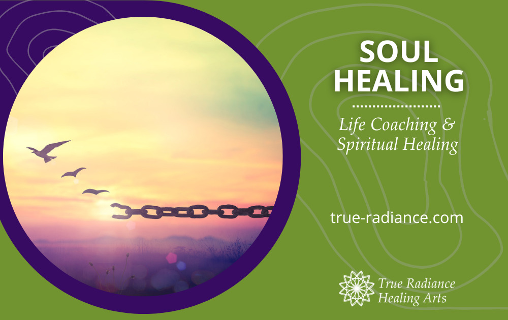 Soul Healing - True Radiance Healing Arts - Life Coaching & Spiritual ...